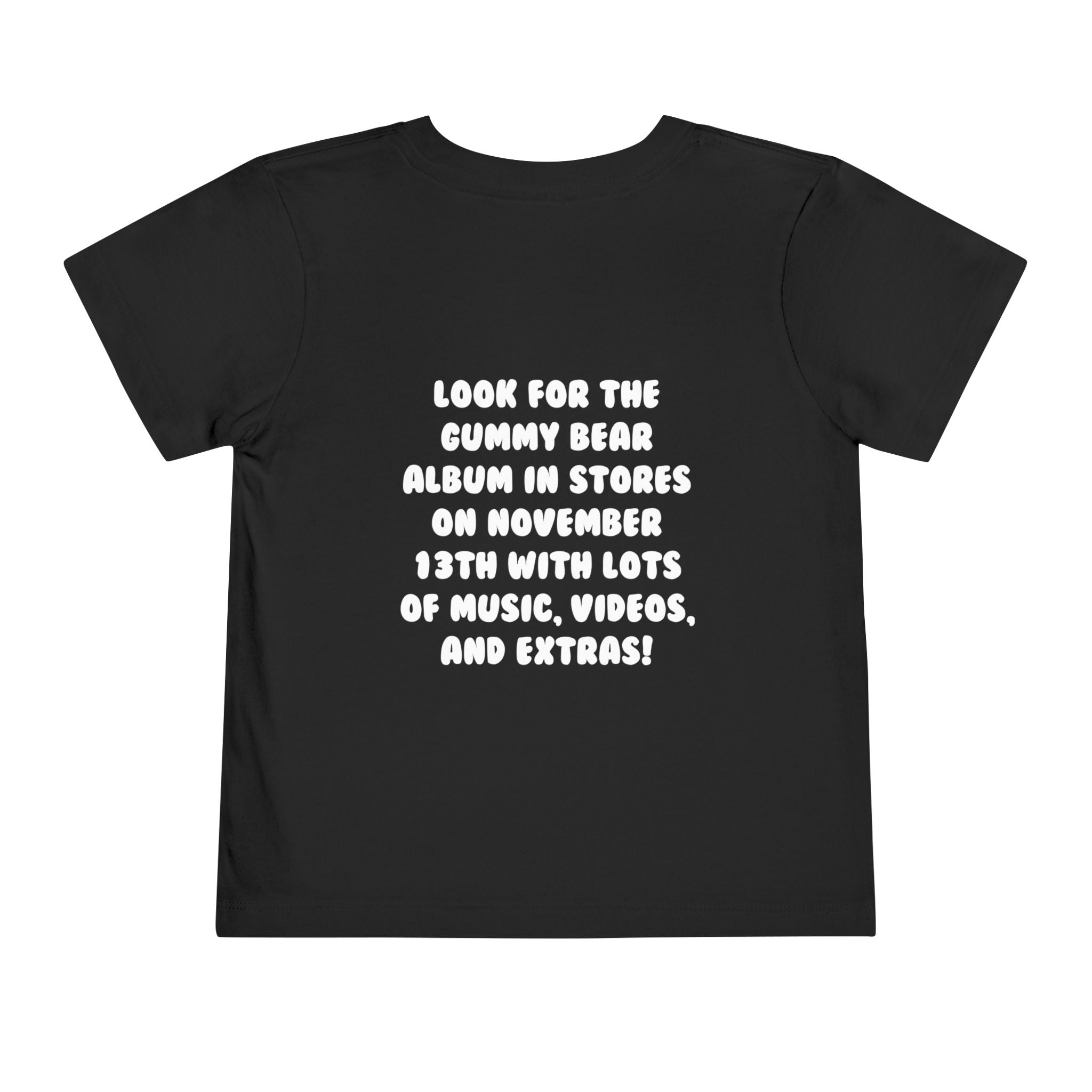 Gummibär November 13th I Am Your Gummy Bear Limited Edition Album TODDLER T-Shirt